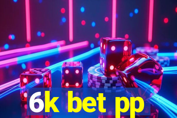 6k bet pp